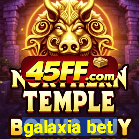galaxia bet